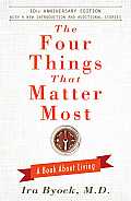 Four Things That Matter Most 10th Anniversary Edition A Book About Living
