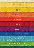 Change Your Clothes Change Your Life Because You Cant Go Naked