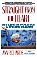 Straight from the Heart: My Life in Politics and Other Places