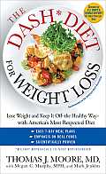 Dash Diet for Weight Loss Lose Weight & Keep It Off The Healthy Way With Americas Most Respected Diet
