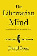 Libertarian Mind A Manifesto for Freedom