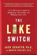 Like Switch An Ex FBI Agents Guide to Influencing Attracting & Winning People Over