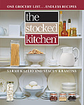 The Stocked Kitchen: One Grocery List . . . Endless Recipes