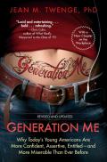 Generation Me Revised & Updated Why Todays Young Americans Are More Confident Assertive Entitled & More Miserable Than Ever Before