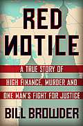 Red Notice A True Story of High Finance Murder & One Mans Fight for Justice