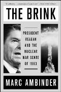 Brink President Reagan & the Nuclear War Scare of 1983