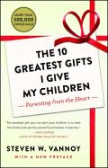 Ten Greatest Gifts I Give My Children Parenting from the Heart