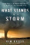 What Stands in a Storm Three Days in the Worst Superstorm to Hit the Souths Tornado Alley