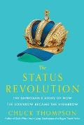 Status Revolution The Improbable Story of How the Lowbrow Became the Highbrow