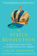 The Status Revolution: The Improbable Story of How the Lowbrow Became the Highbrow