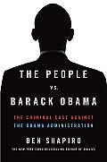 People Vs Barack Obama The Case Against the Obama Administration