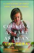 Cooking as Fast as I Can A Chefs Story of Family Food & Forgiveness