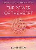 Power of the Heart Finding Your True Purpose