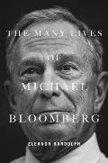Many Lives of Michael Bloomberg Innovation Money & Politics