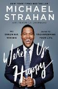 Wake Up Happy The Dream Big Win Big Guide to Transforming Your Life