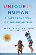 Uniquely Human A Different Way of Seeing Autism