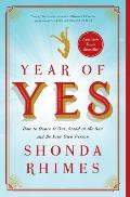 Year of Yes: How to Dance It Out, Stand in the Sun and Be Your Own Person