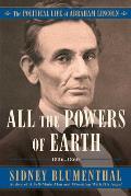 All the Powers of Earth The Political Life of Abraham Lincoln Volume III 1856 1860