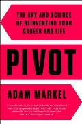 Pivot The Art & Science of Reinventing Your Career & Life