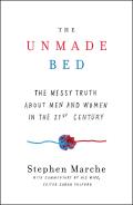 Unmade Bed The Messy Truth about Men & Women in the 21st Century