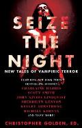 Seize the Night New Tales of Vampiric Horror