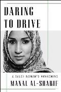 Daring to Drive A Saudi Womans Awakening