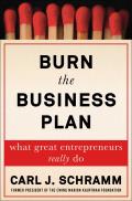 Burn the Business Plan What Great Entrepreneurs Really Do