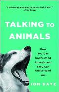 Talking to Animals How You Can Understand Animals & They Can Understand You