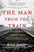 Man From The Train The Solving Of A Century Old Serial Killer Mystery