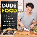 Dudefood A Guys Guide to Cooking Kick Ass Food