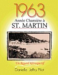 1963 - Une Ann?e Charni?re ? St. Martin: Un Regard R?trospectif