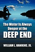 The Water Is Always Deeper In The Deep End: Lessons Learned