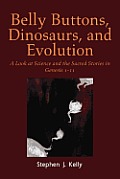 Belly Buttons, Dinosaurs, and Evolution: A Look at Science and the Sacred Stories in Genesis 1-11