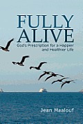 Fully Alive: God's Prescription for a Happier and Healthier Life