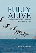 Fully Alive: God's Prescription for a Happier and Healthier Life