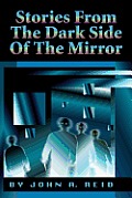 Stories from the Dark Side of the Mirror
