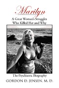 Marilyn: A Great Woman's Struggles: Who Killed Her and Why. the Psychiatric Biography
