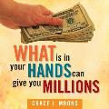 What Is in Your Hands Can Give You Millions