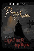 Pierce Ackles and the Leather Apron: The Tale of Jack the Ripper