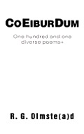 Co Eibur Dum: One hundred and one diverse poems+