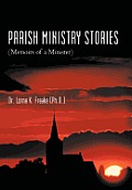 Parish Ministry Stories: (Memoirs of a Minister)