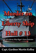 Murder on Liberty Ship Hull # 13: Life of a Liberty Ship Rigger's Extra Activities