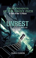Descendants of the Ebony Path: A Tale of the 12 Risen, Book One Unrest