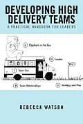 Developing High Delivery Teams: A Practical Handbook for Leaders