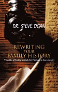 Rewriting Your Family History: Principles of Dealing with the Evil Heritage in Your Ancestry