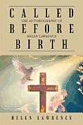 Called Before Birth: The Autobiography of Helen Lawrence