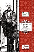 Scrooge's Story: A Christmas Carol Continues: Book One