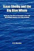 Isaac Shelby and the Big Blue Whale: Being the True Story of Jeremiah's Cove and the Untimely Demise of Its Only Resident