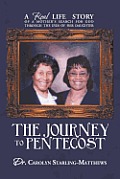The Journey to Pentecost: A Real Life Story of a Mother's Search for God Through the Eyes of Her Daughter