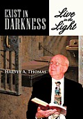Exist in Darkness: Live in the Light